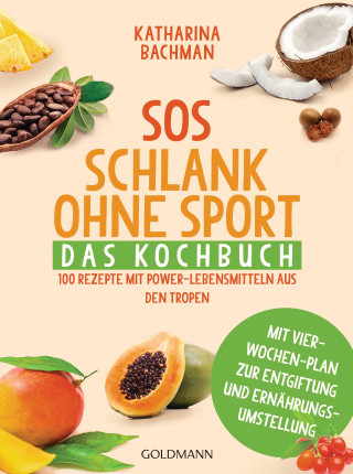 Katharina Bachman: SOS Schlank ohne Sport - Das Kochbuch