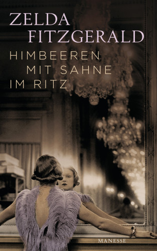 Zelda Fitzgerald: Himbeeren mit Sahne im Ritz