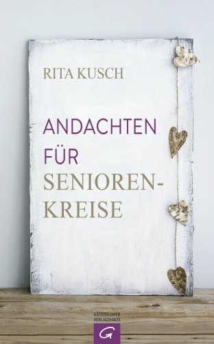 Rita Kusch: Andachten für Seniorenkreise