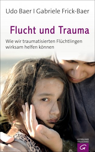 Udo Baer, Gabriele Frick-Baer: Flucht und Trauma