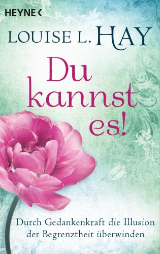 Louise Hay: Du kannst es!