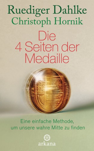 Ruediger Dahlke, Christoph Hornik: Die 4 Seiten der Medaille