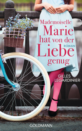 Gilles Legardinier: Mademoiselle Marie hat von der Liebe genug