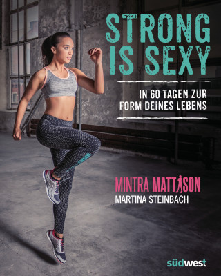 Mintra Mattison, Martina Steinbach: Strong is sexy