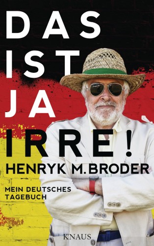 Henryk M. Broder: Das ist ja irre!