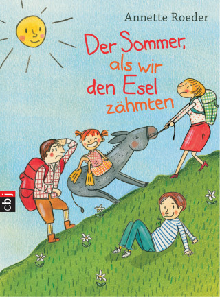 Annette Roeder: Der Sommer, als wir den Esel zähmten