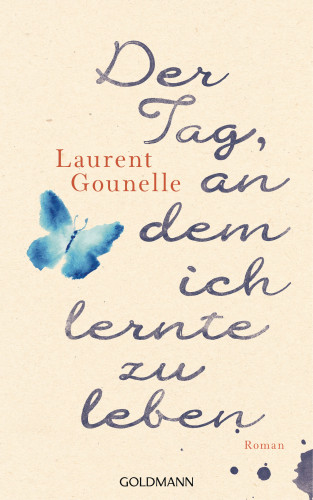 Laurent Gounelle: Der Tag, an dem ich lernte zu leben