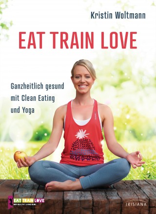 Kristin Woltmann: EAT TRAIN LOVE