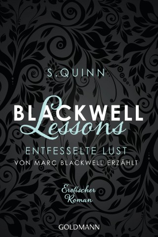S. Quinn: Blackwell Lessons - Entfesselte Lust. Von Marc Blackwell erzählt