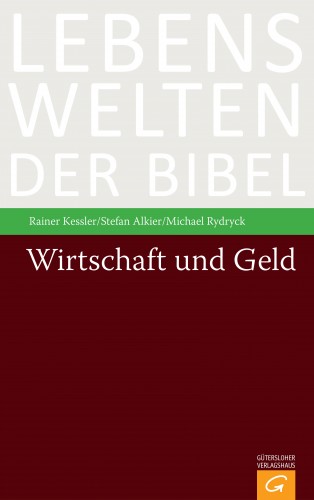 Rainer Kessler, Stefan Alkier, Michael Rydryck: Wirtschaft und Geld