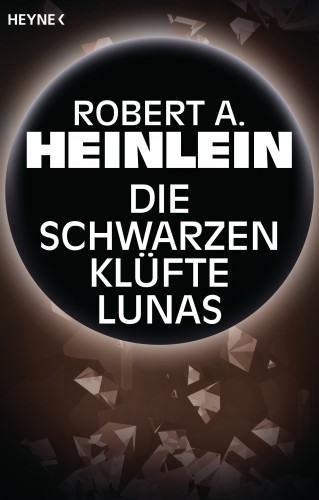 Robert A. Heinlein: Die schwarzen Klüfte Lunas