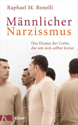 Raphael M. Bonelli: Männlicher Narzissmus