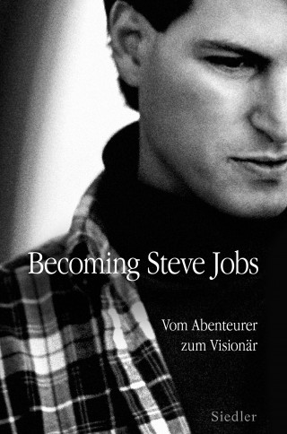 Brent Schlender, Rick Tetzeli: Becoming Steve Jobs