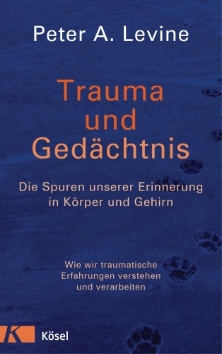 Peter A. Levine: Trauma und Gedächtnis