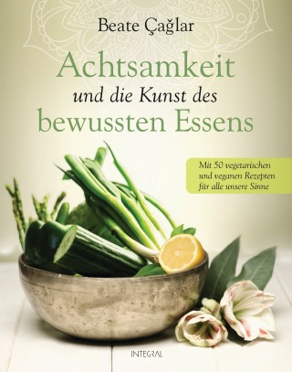 Beate Caglar: Achtsamkeit und die Kunst des bewussten Essens