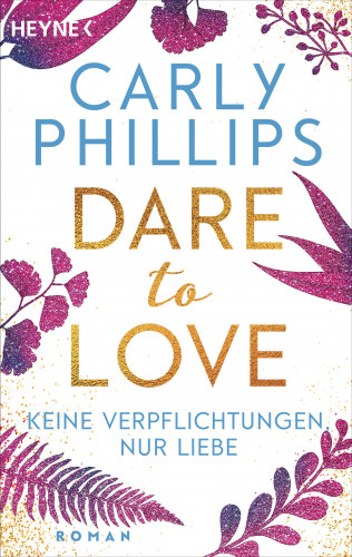 Carly Phillips: Keine Verpflichtungen, nur Liebe