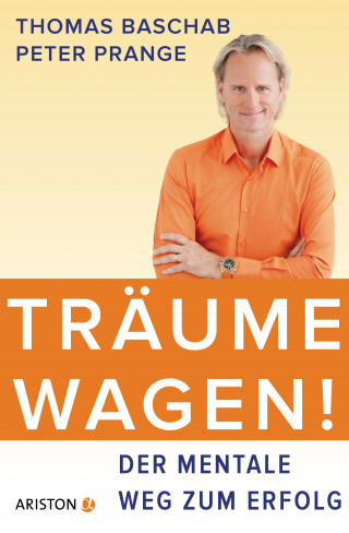 Thomas Baschab, Peter Prange: Träume wagen!