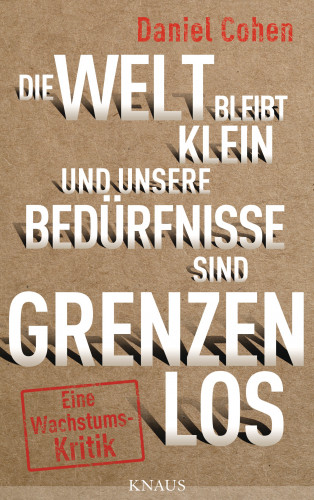 Daniel Cohen: Die Welt bleibt klein, und unsere Bedürfnisse sind grenzenlos