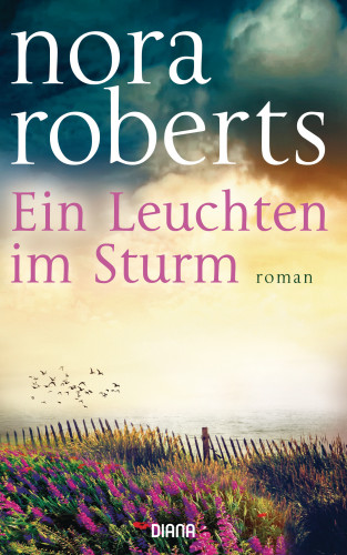Nora Roberts: Ein Leuchten im Sturm
