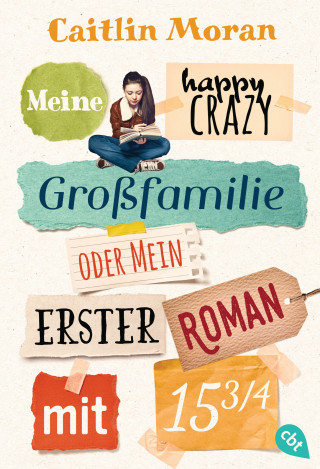 Caitlin Moran: Meine happy crazy Großfamilie oder Mein erster Roman mit 15 3/4