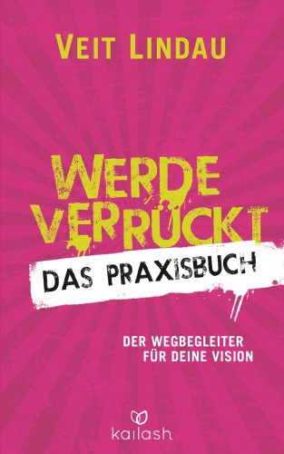 Veit Lindau: Werde verrückt – Das Praxisbuch