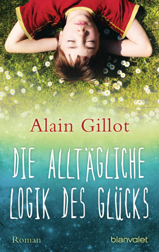 Alain Gillot: Die alltägliche Logik des Glücks