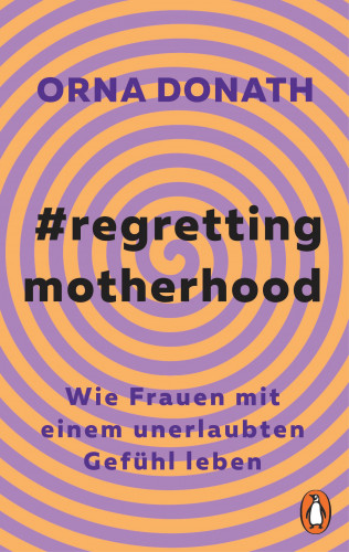 Orna Donath: Regretting Motherhood