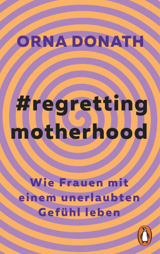 Orna Donath: Regretting Motherhood