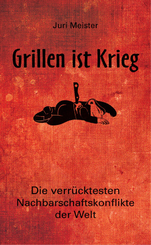 Juri Meister: Grillen ist Krieg!