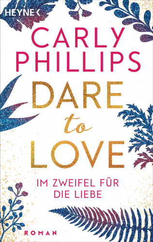 Carly Phillips: Im Zweifel für die Liebe