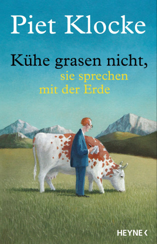 Piet Klocke: Kühe grasen nicht, sie sprechen mit der Erde