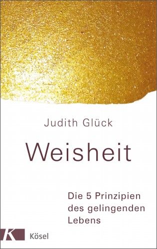 Judith Glück: Weisheit -