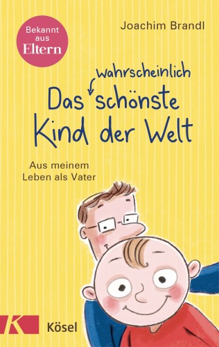 Joachim Brandl: Das wahrscheinlich schönste Kind der Welt