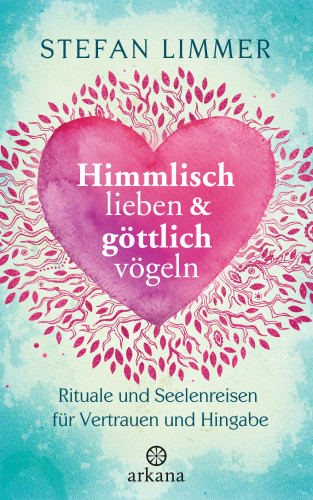 Stefan Limmer: Himmlisch lieben und göttlich vögeln