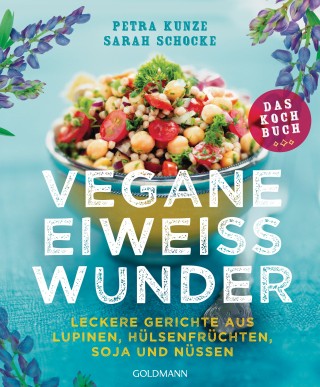 Petra Kunze, Sarah Schocke: Vegane Eiweißwunder – Das Kochbuch