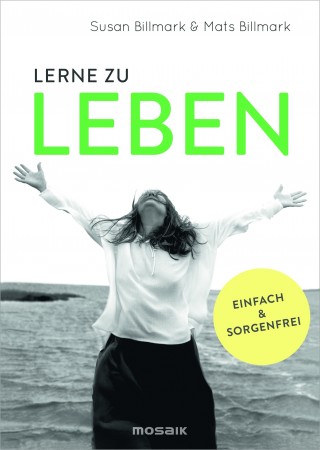 Mats Billmark, Susan Billmark: Lerne zu leben