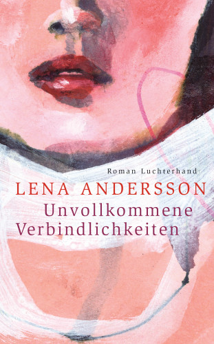 Lena Andersson: Unvollkommene Verbindlichkeiten