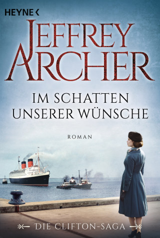 Jeffrey Archer: Im Schatten unserer Wünsche