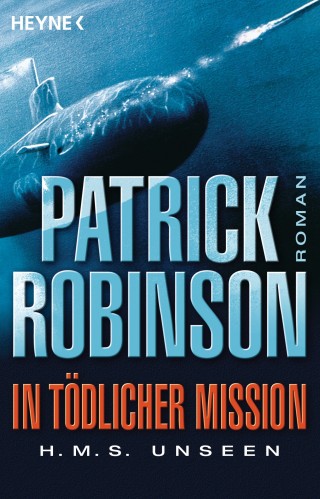 Patrick Robinson: In tödlicher Mission H.M.S. Unseen