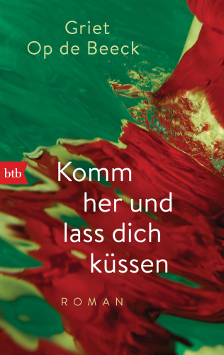 Griet Op de Beeck: Komm her und lass dich küssen