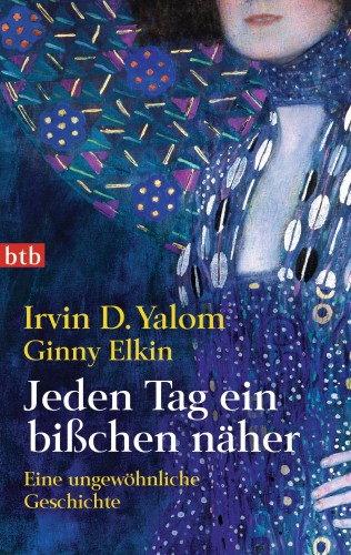 Irvin D. Yalom: Jeden Tag ein bißchen näher