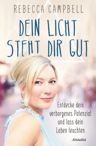 Rebecca Campbell: Dein Licht steht dir gut