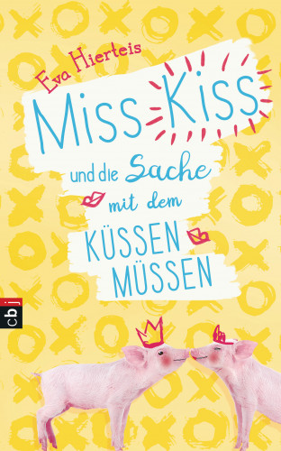 Eva Hierteis: Miss Kiss und die Sache mit dem Küssenmüssen