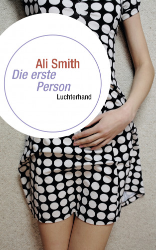 Ali Smith: Die erste Person