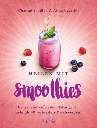 Chantal-Fleur Sandjon, Anna Cavelius: Heilen mit Smoothies