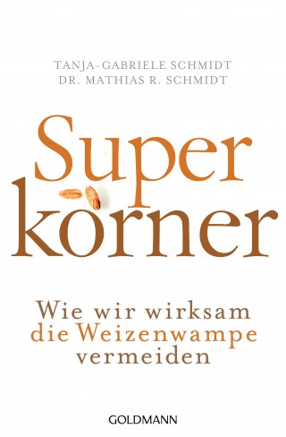 Dr. Mathias R. Schmidt, Tanja-Gabriele Schmidt: Superkörner