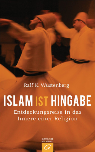 Ralf K. Wüstenberg: Islam ist Hingabe