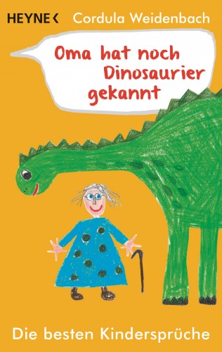 Cordula Weidenbach: Oma hat noch Dinosaurier gekannt