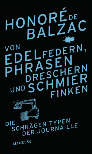 Honoré de Balzac: Von Edelfedern, Phrasendreschern und Schmierfinken