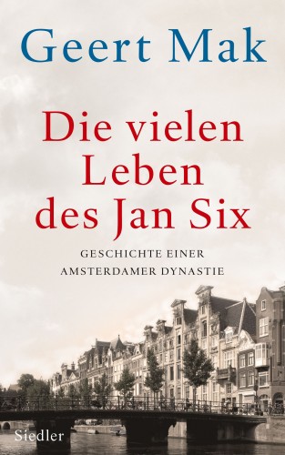 Geert Mak: Die vielen Leben des Jan Six